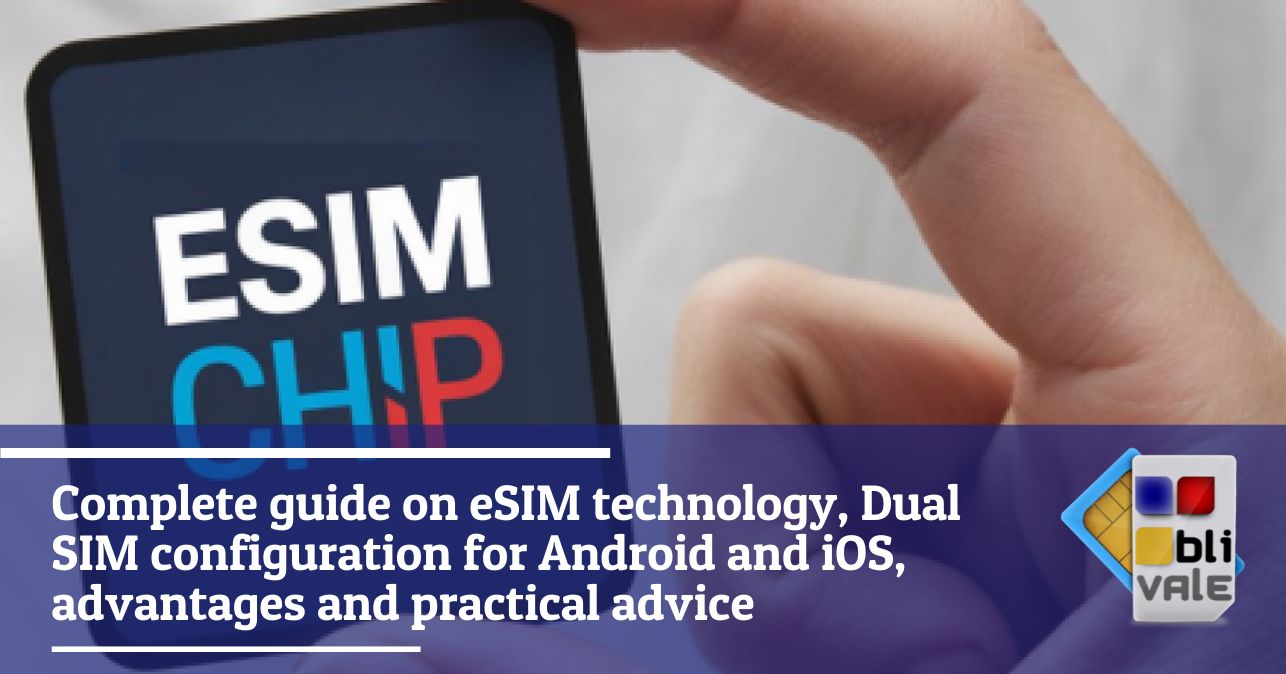 blivale_image_en_eSIM Technology Dual SIM Mode_643x337 Complete guide on eSIM technology, Dual SIM configuration for Android and iOS, advantages and practical advice